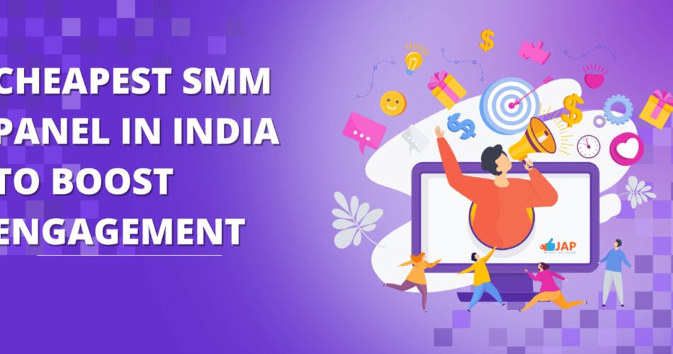 Cheapest SMM Panel in India to Boost Engagement